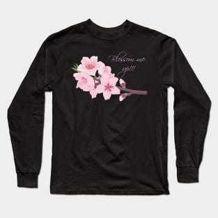 Blossom me up Long Sleeve T-Shirt